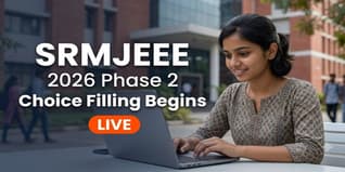 SRMJEEE 2026 Phase 2 Counselling Choice Filling Begins Today at applications.srmist.edu.in; Check Last Date to Apply